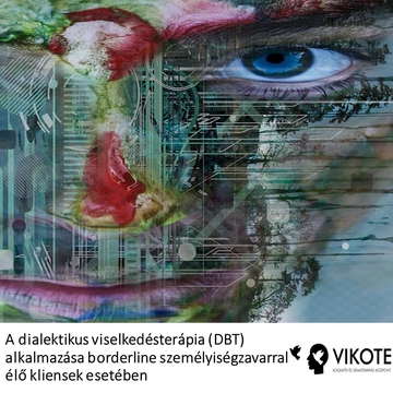 A Dialektikus viselkedésterápia (DBT) alkalmazása borderline személyiségzavarral élő kliensek esetében